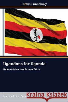 Ugandans for Uganda Mutume Robert Sempa 9786137356463 Dictus Publishing - książka