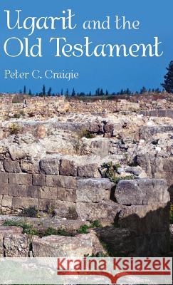 Ugarit and the Old Testament Peter C Craigie 9781532681325 Wipf & Stock Publishers - książka