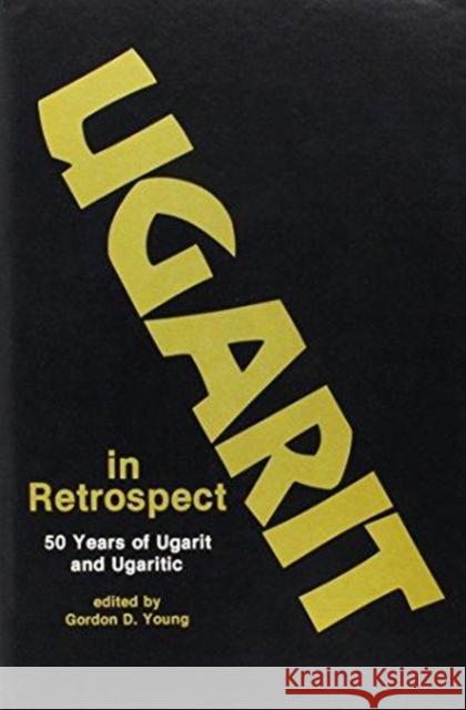 Ugarit in Retrospect: Fifty Years of Ugarit and Ugaritic Young, Gordon D. 9780931464072 Eisenbrauns - książka