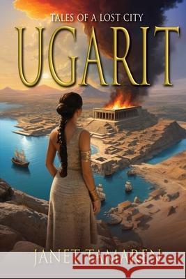 Ugarit: Tales of a Lost City Janet Tamaren 9781964700342 Historium Press - książka