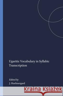 Ugaritic Vocabulary in Syllabic Transcription John Huehnergard 9781555402013 Brill - książka