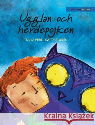 Ugglan och herdepojken: Swedish Edition of The Owl and the Shepherd Boy Pere, Tuula 9789527107355 Wickwick Ltd - książka