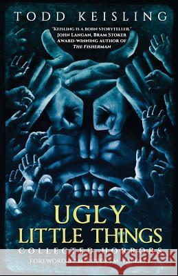 Ugly Little Things: Collected Horrors Todd Keisling Mercedes M. Yardley 9781640074729 Crystal Lake Publishing - książka