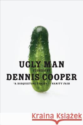 Ugly Man: Stories Dennis Cooper 9780061715440 Harper Perennial - książka