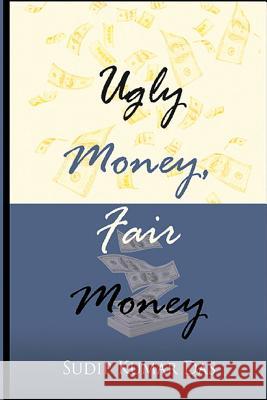 Ugly Money, Fair Money Sudip Kumar Das 9781790380626 Independently Published - książka