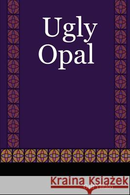 Ugly Opal Gail Ylitalo 9781411657045 Lulu.com - książka