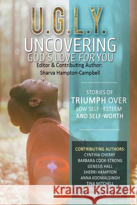U.G.L.Y: Uncovering God's Love for You: Stories of Triumph Over Low Self-Esteem & Self-Worth Cherry, Cynthia 9781545577813 Createspace Independent Publishing Platform - książka
