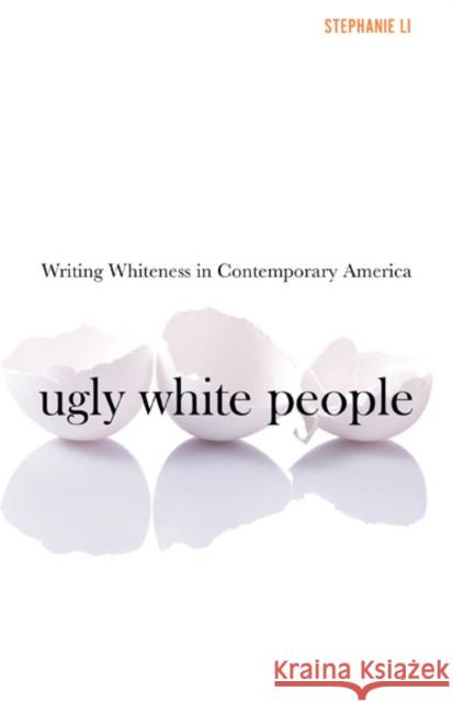Ugly White People Stephanie Li 9781517915735 University of Minnesota Press - książka