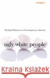 Ugly White People Stephanie Li 9781517915735 University of Minnesota Press
