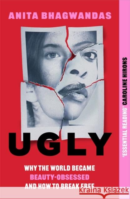 Ugly: Why the world became beauty-obsessed and how to break free Bhagwandas, Anita 9781788705356 Bonnier Books Ltd - książka
