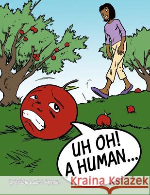 Uh Oh! A Human... Teisha Lashe' Hyman 9781463430191 AuthorHouse - książka
