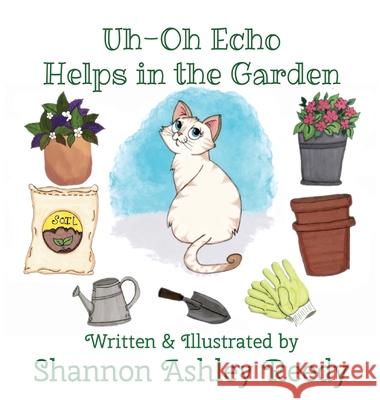 Uh-Oh Echo Helps in the Garden: Book Two Shannon Ashley Reedy 9781943504428 Destiny Whispers Publishing, L.L.C. - książka