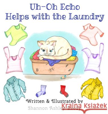 Uh-Oh Echo Helps with the Laundry: Book One / The Uh-Oh Echo Adventures Shannon Ashley Reedy Leslie D. Stuart 9781943504954 Destiny Whispers Publishing, L.L.C. - książka