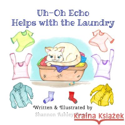 Uh-Oh Echo Helps with the Laundry: Book ONE, The Adventures of Uh-Oh Echo Leslie D. Stuart Shannon Ashley Reedy 9781943504459 Destiny Whispers Publishing, LLC - książka