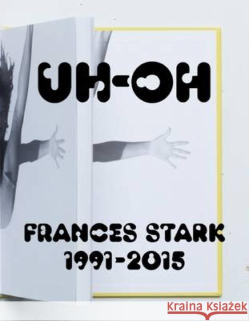 Uh-Oh: Frances Stark 1991-2015 Ali Subotnick Howard Singerman 9783791354712 Prestel Publishing - książka