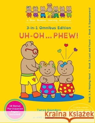 Uh Oh... Phew!: 3 fun-filled Bear Buddies learning adventure stories about helping others, helping yourself, and a cochlear implant lo Tanya Saunders 9781913968090 Avid Language - książka