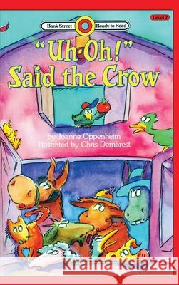 Uh-Oh-Said the Crow: Level 2 Chris Demarest Joanne Oppenheim 9781876967031 Ibooks for Young Readers - książka