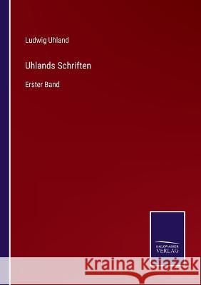 Uhlands Schriften: Erster Band Ludwig Uhland 9783375095260 Salzwasser-Verlag - książka