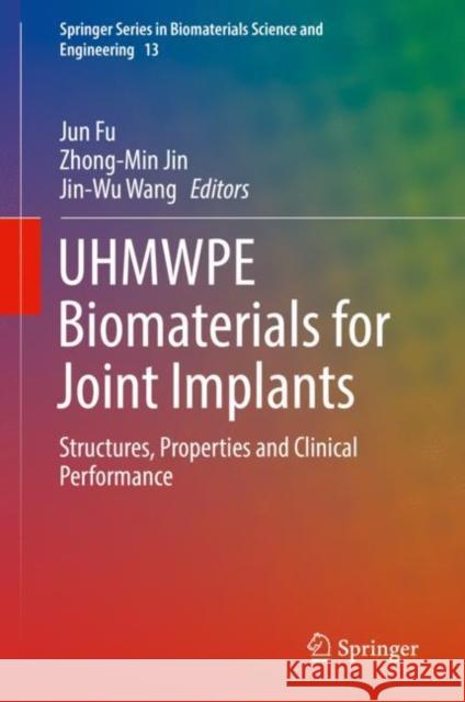 Uhmwpe Biomaterials for Joint Implants: Structures, Properties and Clinical Performance Fu, Jun 9789811369230 Springer - książka