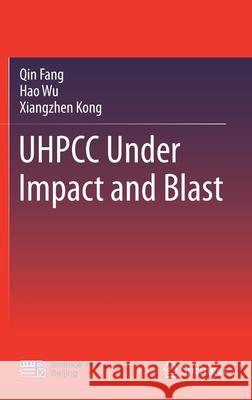 Uhpcc Under Impact and Blast Qin Fang Hao Wu Xiangzhen Kong 9789813368415 Springer - książka