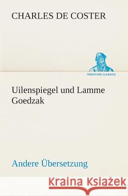 Uilenspiegel und Lamme Goedzak (Andere Übersetzung) Coster, Charles de 9783849529505 TREDITION CLASSICS - książka