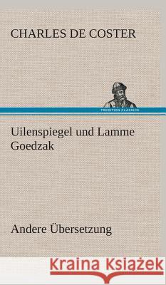 Uilenspiegel und Lamme Goedzak (Andere Übersetzung) Coster, Charles de 9783849533540 TREDITION CLASSICS - książka