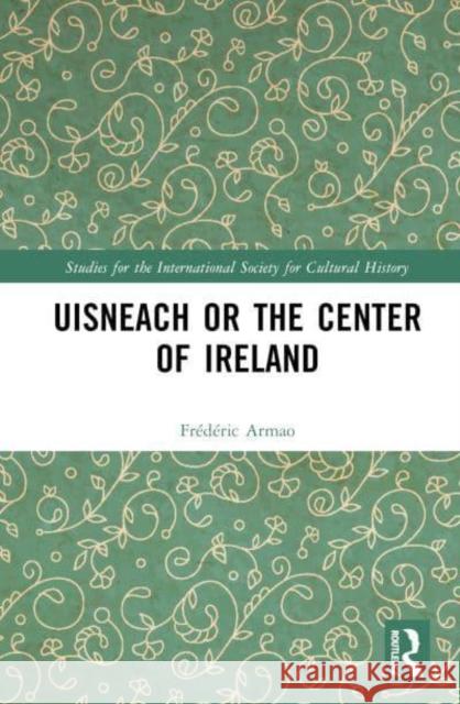 Uisneach or the Center of Ireland Frederic Armao 9780367697693 Taylor & Francis Ltd - książka