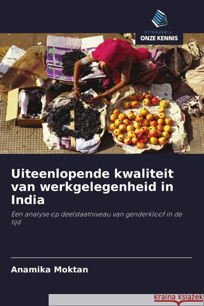 Uiteenlopende kwaliteit van werkgelegenheid in India Moktan, Anamika 9786208393335 Uitgeverij Onze Kennis - książka