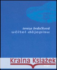 Učitel dějepisu Tereza Brdečková 9788072035847 Argo - książka