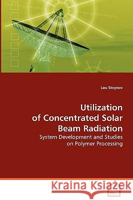 Uitlization of Concentrated Solar Beam Radiation Lou Stoynov 9783639063042 VDM Verlag - książka