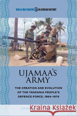 Ujamaa's Army: The Creation and Evolution of the Tanzania People's Defence Force, 1964-1979 Charles G. Thomas 9780821425589 Ohio University Press - książka