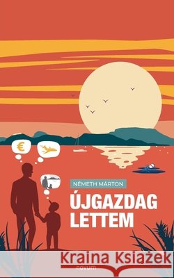 Újgazdag lettem Németh Márton 9783991079200 Novum Pro - książka