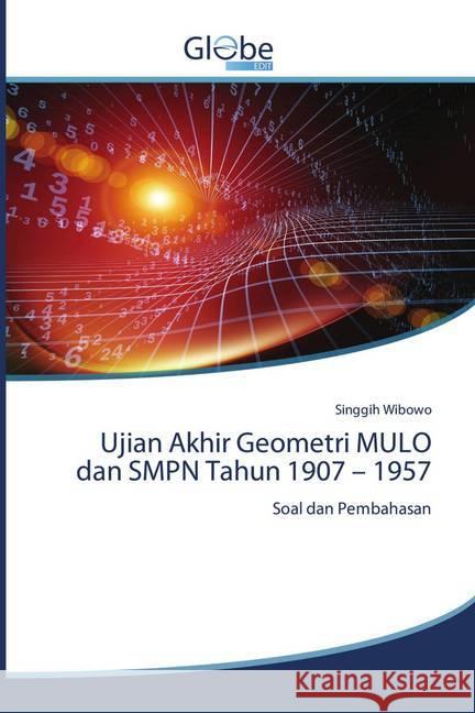 Ujian Akhir Geometri MULO dan SMPN Tahun 1907 - 1957 Wibowo, Singgih 9786200610942 GlobeEdit - książka