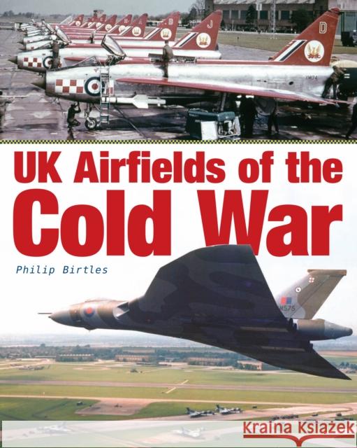 UK Airfields of the Cold War Philip Birtles 9781857803464 Crecy Publishing - książka