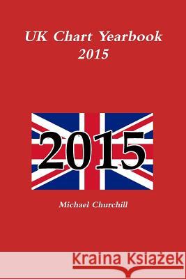 UK Chart Yearbook 2015 Michael Churchill 9781326530396 Lulu.com - książka