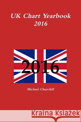 UK Chart Yearbook 2016 Michael Churchill 9781326907112 Lulu.com - książka