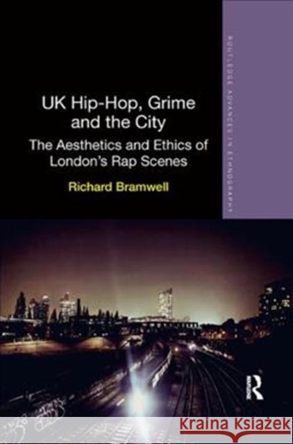 UK Hip-Hop, Grime and the City: The Aesthetics and Ethics of London's Rap Scenes Richard Bramwell 9781138319172 Routledge - książka