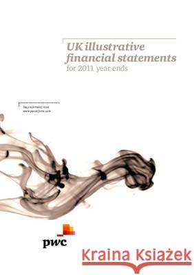 UK Illustrative Financial Statements for 2011 Year Ends PricewaterhouseCoopers   9781847669087 Bloomsbury Professional - książka