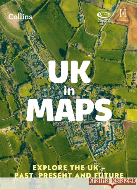 UK in Maps: Explore the Uk – Past, Present and Future Collins Kids 9780008556488 HarperCollins Publishers - książka