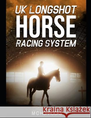UK Longshot Horse Racing System Horrocks M C Horrocks 9798749812190 Independently published - książka