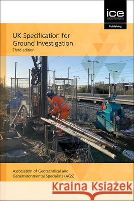 UK Specification for Ground Investigation Association of Geotechnical and Geoenvironmental Specialists (AGS) 9780727765239 Emerald Publishing Limited - książka