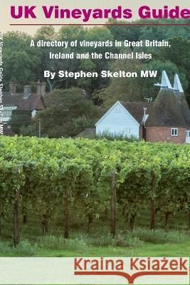 UK Vineyards Guide 2016 Stephen Skelto 9780993123504 S. P. Skelton Ltd - książka
