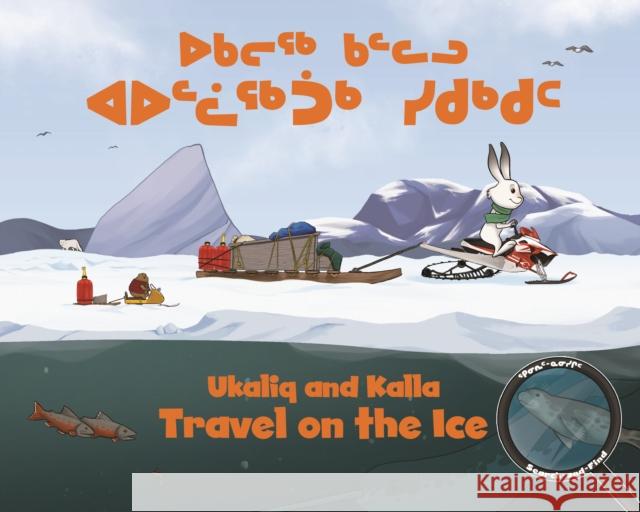 Ukaliq and Kalla Travel on the Ice: Bilingual Inuktitut and English Edition Christopher, Neil 9780228701774 Arvaaq Books - książka