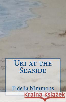 Uki at the Seaside: Part of Kingdom of Benin Short Stories Fidelia Nimmons 9781502323989 Createspace - książka
