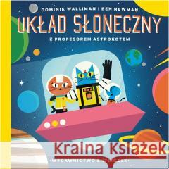 Układ Słoneczny z profesorem Astrokotem w.2 Dominic Walliman, Ben Newman 9788363156626 Entliczek - książka