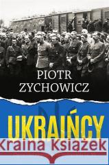 Ukraińcy. Opowieści niepoprawne politycznie cz.6 Piotr Zychowicz 9788381886253 Rebis - książka
