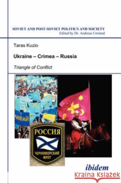 Ukraine--Crimea--Russia: Triangle of Conflict Kuzio, Taras 9783898217613 Ibidem - książka
