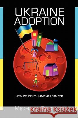Ukraine Adoption: How we did it - How you can too Redman, Michael Joseph 9780982837894 Redman Groupshing - książka