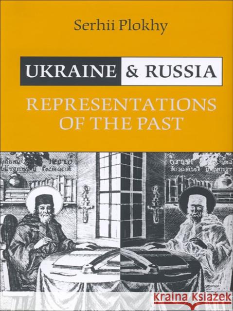 Ukraine and Russia: Representations of the Past Serhii Plokhy   9781442628458 University of Toronto Press - książka