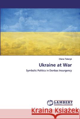 Ukraine at War Telenyk, Olena 9786138389453 LAP Lambert Academic Publishing - książka